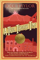 Book cover: A Trail Through Time (Book 4 of Chronicles of St. Mary's) by Jodi Taylor (preview)