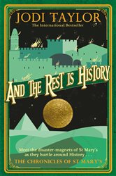 Book cover: And the Rest is History (Book 8 of Chronicles of St. Mary's) by Jodi Taylor (preview)