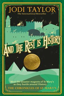 Book cover: And the Rest is History (Book 8 of Chronicles of St. Mary's) by Jodi Taylor (preview)