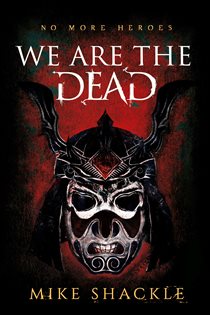 Book cover: We Are The Dead (Book 1 of The Last War) by Mike Shackle (preview)