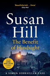 Book cover: The Benefit of Hindsight (Book 10 of Simon Serrailler) by Susan Hill (preview)