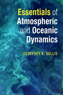 Book cover: Essentials of Atmospheric and Oceanic Dynamics, by Geoffrey K. Vallis (preview)