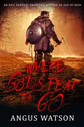 Where Gods Fear to Go: Book 3 of the West of West Trilogy