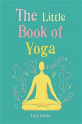 Book cover: The Little Book of Yoga, by Lucy Lucas (preview)