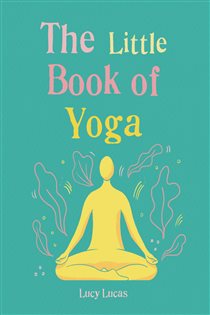 Book cover: The Little Book of Yoga, by Lucy Lucas (preview)