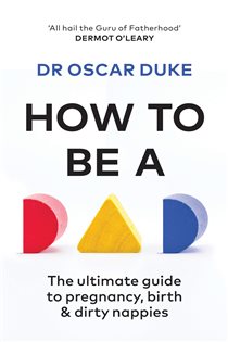 Book cover: How to Be a Dad, by Oscar Duke (preview)