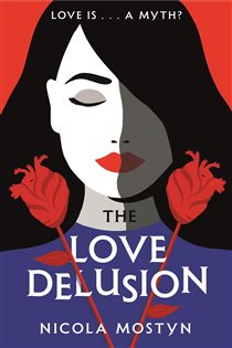 Book cover: The Love Delusion: a sharp, witty, thought-provoking fantasy for our time, by Nicola Mostyn (preview)