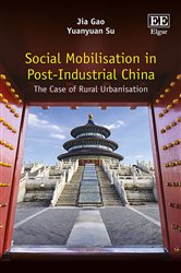 Social Mobilisation in Post-Industrial China: The Case of Rural Urbanisation