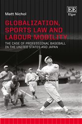Globalization, Sports Law and Labour Mobility: The Case of Professional Baseball in the United States and Japan