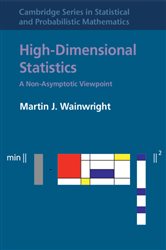 Book cover: High-Dimensional Statistics (Book Series Number 48 of Cambridge Series in Statistical and Probabilistic Mathematics) by Martin J. Wainwright (preview)