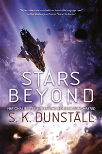 Book cover: Stars Beyond (Book 2 of Stars Uncharted) by S. K. Dunstall (preview)
