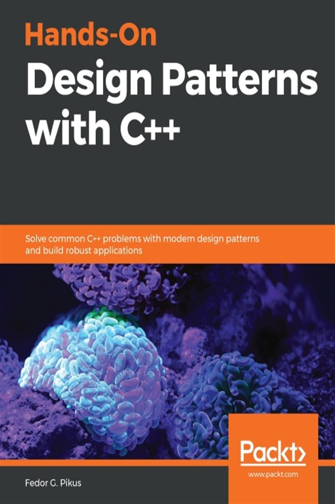 HandsOn Design Patterns with C++ by Fedor G. Pikus (ebook)