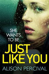 Just Like You: A dark psychological thriller that will have you hooked from the very first page!
