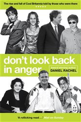 Don&#x27;t Look Back In Anger: The rise and fall of Cool Britannia, told by those who were there
