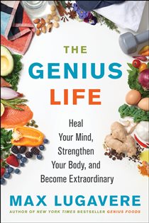 Book cover: The Genius Life (Book 2 of Genius Living) by Max Lugavere (preview)
