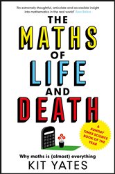 Book cover: The Maths of Life and Death, by Kit Yates (preview)