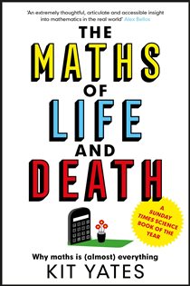 Book cover: The Maths of Life and Death, by Kit Yates (preview)