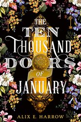 Book cover: The Ten Thousand Doors of January, by Alix E. Harrow (preview)