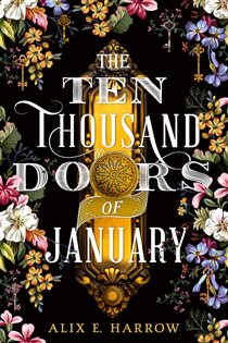 Book cover: The Ten Thousand Doors of January, by Alix E. Harrow (preview)