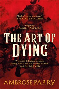 Book cover: The Art of Dying (Book 2 of A Raven and Fisher Mystery) by Ambrose Parry (preview)