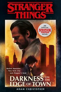 Book cover: Stranger Things: Darkness on the Edge of Town, by Adam Christopher (preview)