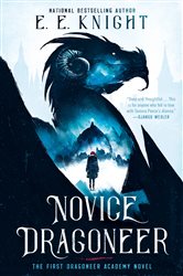Book cover: Novice Dragoneer (Book 1 of A Dragoneer Academy Novel) by E.E. Knight (preview)