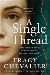 Book cover: A Single Thread, by Tracy Chevalier (preview)