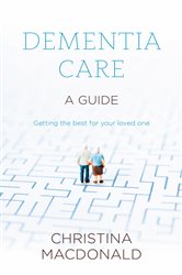 Book cover: Dementia Care, by Christina McDonald (preview)