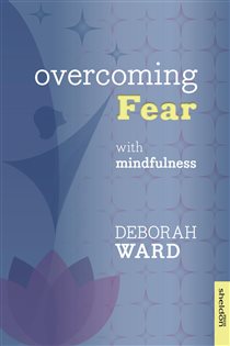 Book cover: Overcoming Fear with Mindfulness, by Deborah Ward (preview)