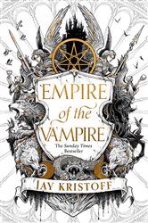 Book cover: Empire of the Vampire (Book 1 of Empire of the Vampire) by Jay Kristoff (preview)