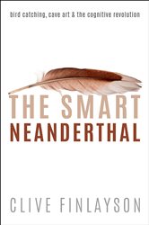 Book cover: The Smart Neanderthal, by Clive Finlayson (preview)