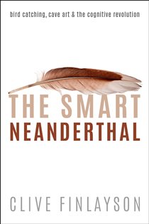 Book cover: The Smart Neanderthal, by Clive Finlayson (preview)