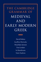 Book cover: The Cambridge Grammar of Medieval and Early Modern Greek, by David Holton (preview)