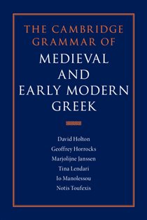 Book cover: The Cambridge Grammar of Medieval and Early Modern Greek, by David Holton (preview)