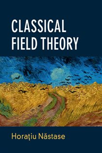 Book cover: Classical Field Theory, by Horaƫiu Năstase (preview)