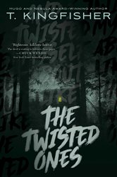 Book cover: The Twisted Ones, by T. Kingfisher (preview)