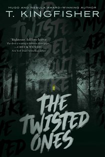 Book cover: The Twisted Ones, by T. Kingfisher (preview)