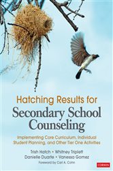Hatching Results for Secondary School Counseling: Implementing Core Curriculum, Individual Student Planning, and Other Tier One Activities