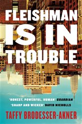 Book cover: Fleishman Is in Trouble, by Taffy Brodesser-Akner (preview)