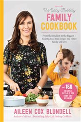 The Baby-Friendly Family Cookbook: From the smallest to the biggest &#x2013; healthy, fuss-free recipes the entire family will love