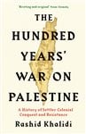 The Hundred Years&#x27; War on Palestine: The New York Times Bestseller