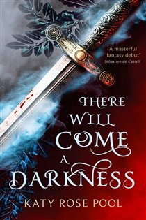 Book cover: There Will Come a Darkness, by Katy Rose Pool (preview)