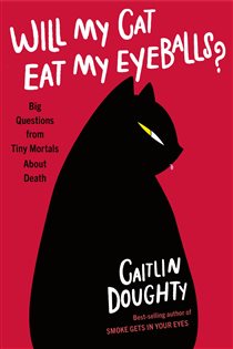 Book cover: Will My Cat Eat My Eyeballs?, by Caitlin Doughty (preview)