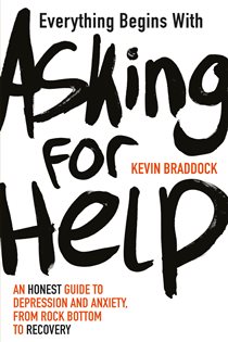 Book cover: Everything Begins with Asking for Help, by Kevin Braddock (preview)