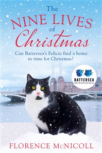 Book cover: The Nine Lives of Christmas: Can Battersea's Felicia find a home in time for the holidays?, by Florence McNicoll (preview)