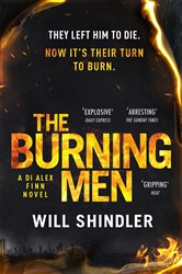 The Burning Men: The first in a gripping, gritty and red hot crime series