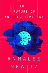 Book cover: The Future of Another Timeline, by Annalee Newitz (preview)