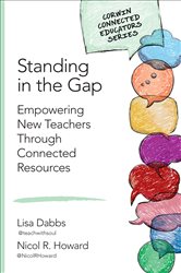 Standing in the Gap: Empowering New Teachers Through Connected Resources