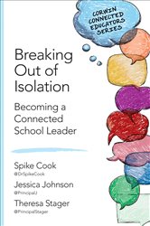 Breaking Out of Isolation: Becoming a Connected School Leader