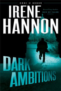 Book cover: Dark Ambitions (Code of Honor Book #3) (Book 3 of Code of Honor) by Irene Hannon (preview)